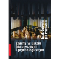 Szachy w ujęciu historycznym i psychologicznym - J. Przewoźnik, J. Gajewski